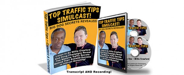Top Traffic Tips by Willie Crawford and Doug Champigny